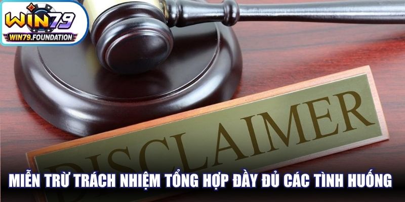 Miễn trừ trách nhiệm tổng hợp đầy đủ các tình huống đặc biệt