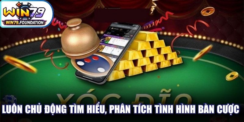 Luôn chủ động tìm hiểu, phân tích tình hình bàn cược Xóc Đĩa